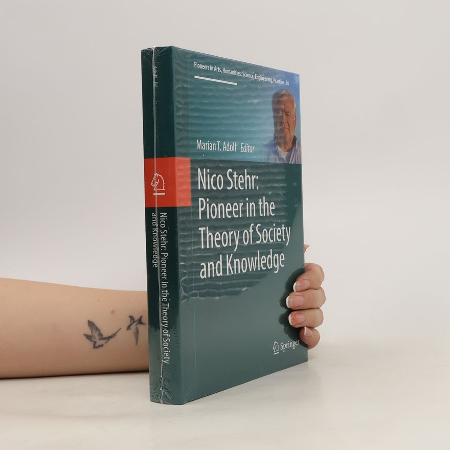 Marian Adolf Nico Stehr: Pioneer in the Theory of Society and Knowledge