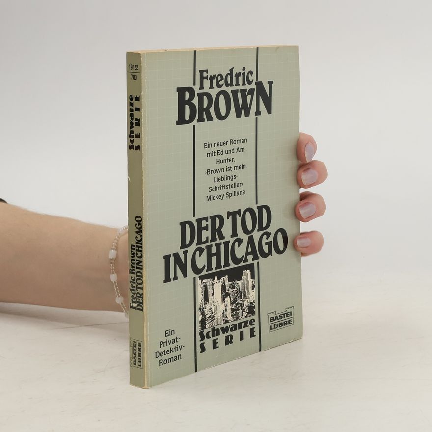 Fredric Brown Der Tod in Chicago. Ein Privatdetektivroman