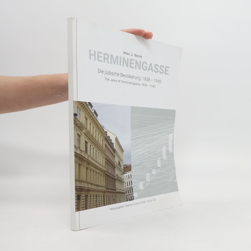 Autorenkollektiv Herminengasse. Die jüdische Bevölkerung, 1938-1945