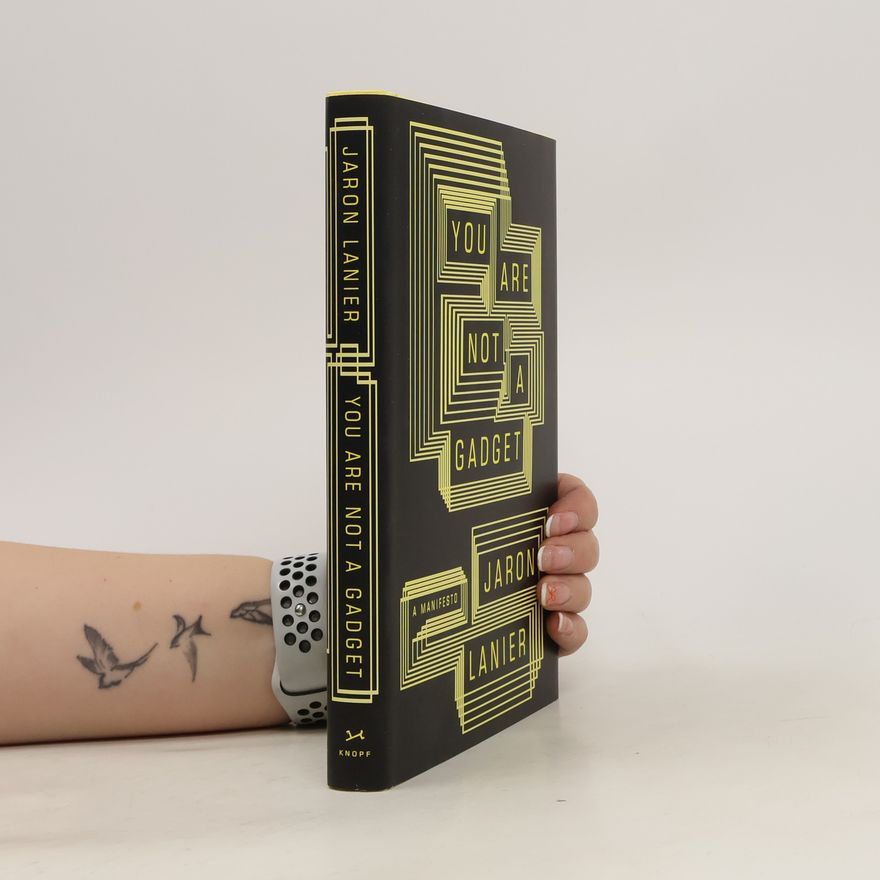 Jaron Lanier You Are Not a Gadget