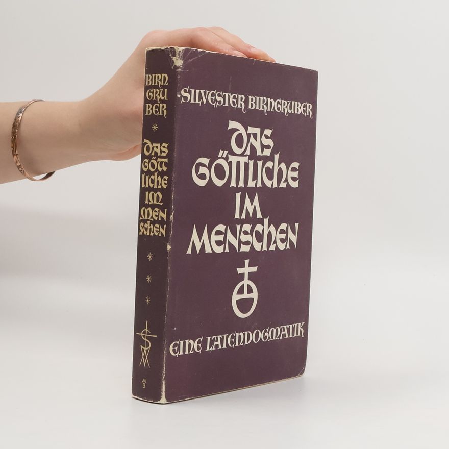 Sylvester Birngruber Das Göttliche im Menschen