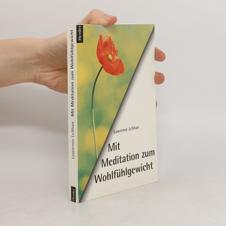 Lawrence L. LeShan Mit Meditation zum Wohlfühlgewicht