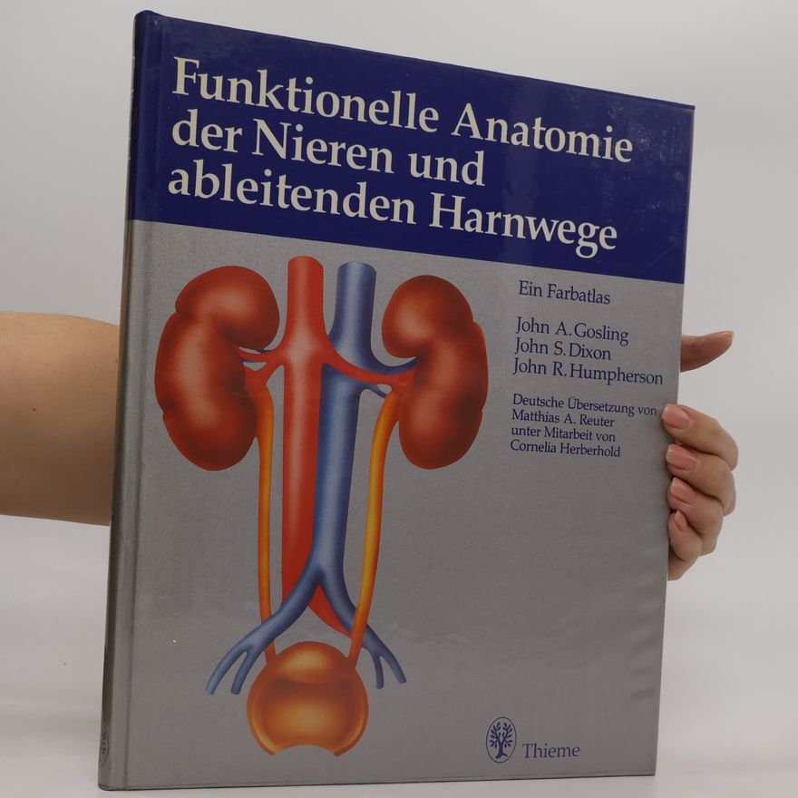 John A. Gosling Funktionelle Anatomie der Nieren und ableitenden Harnwege