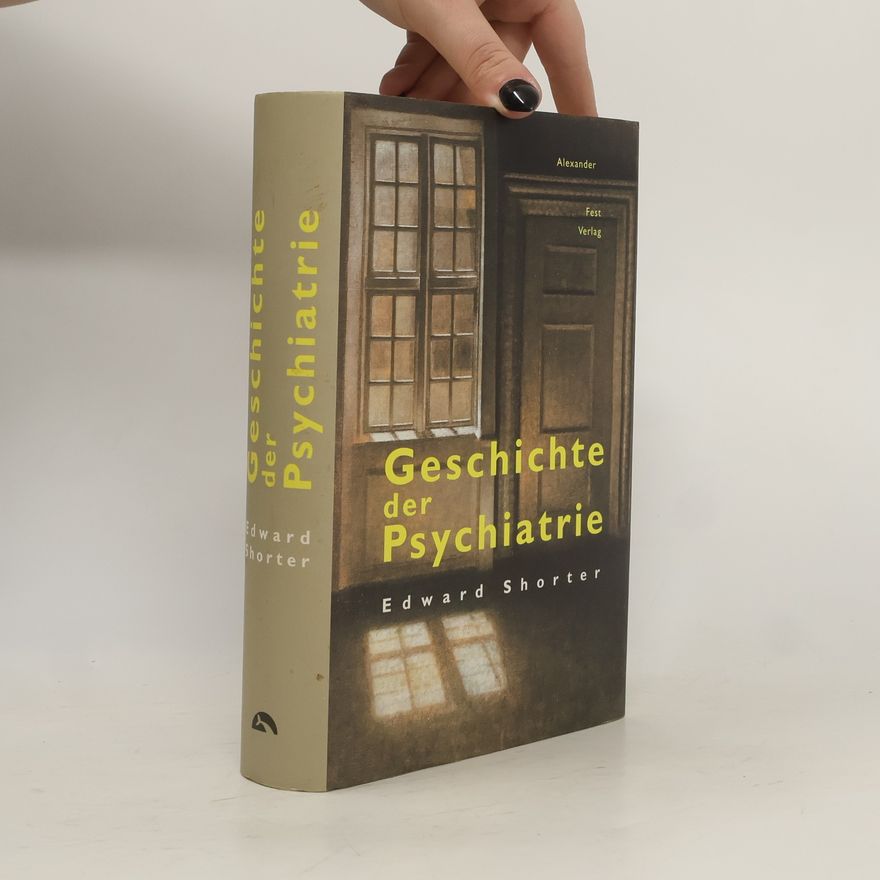 Edward Shorter Geschichte der Psychiatrie