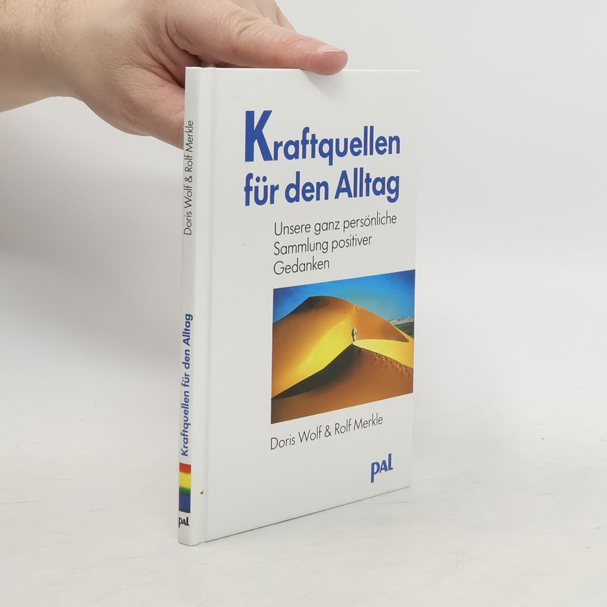 Rolf Merkle Kraftquellen für den Alltag. Unsere ganz persönliche Sammlung positiver Gedanken