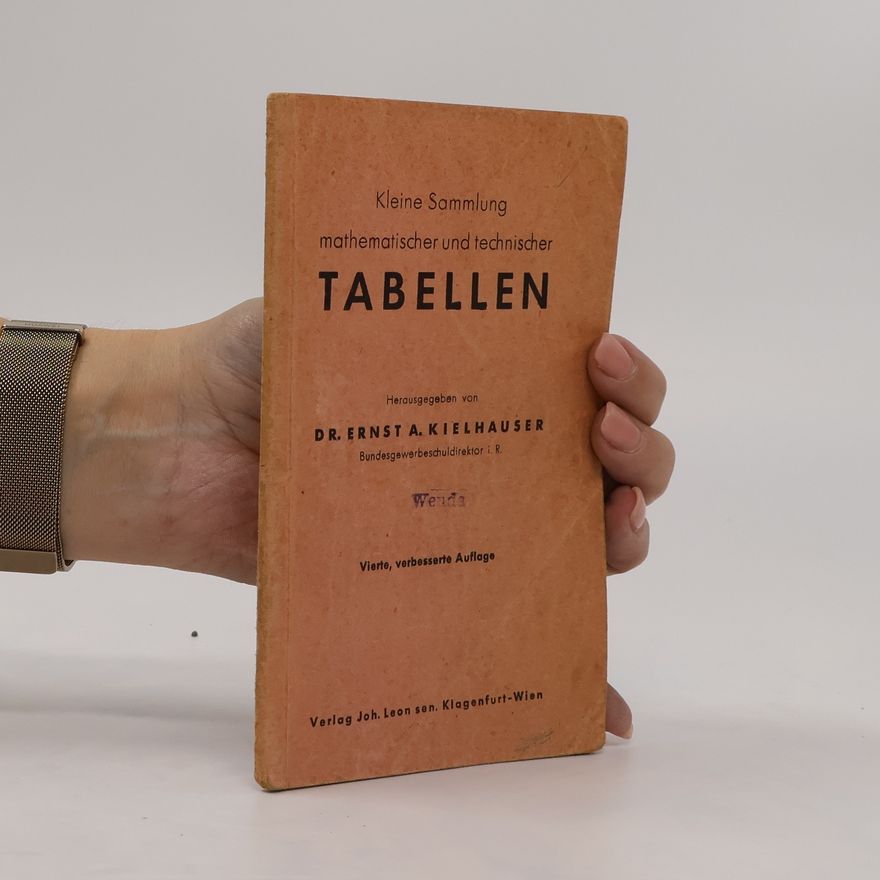 Ernst A. Kielhauser Kleine Sammlung mathematischer und technischer Tabellen
