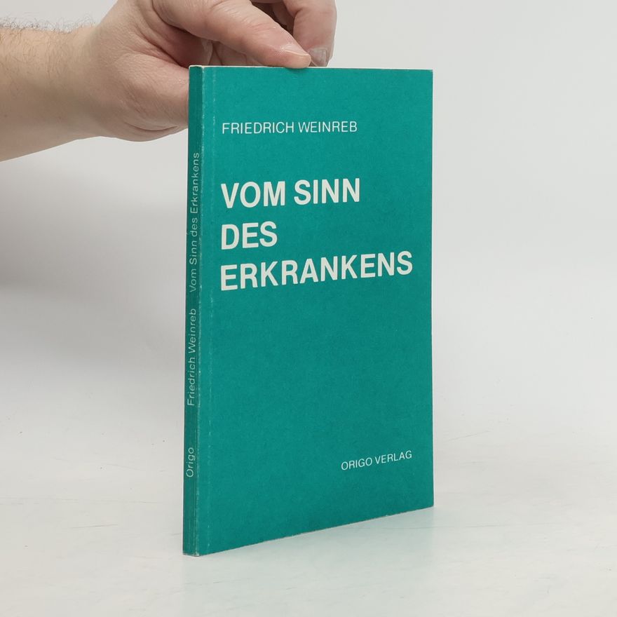 Friedrich Weinreb Vom Sinn des Erkrankens