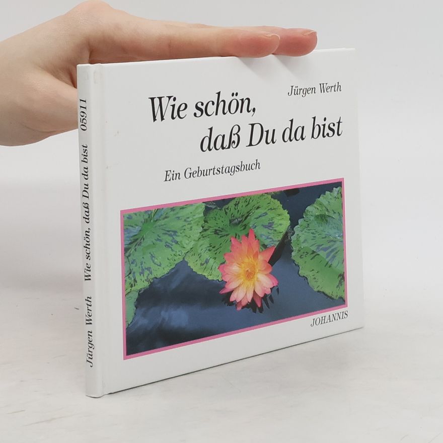 Jürgen Werth Wie schön, dass Du da bist