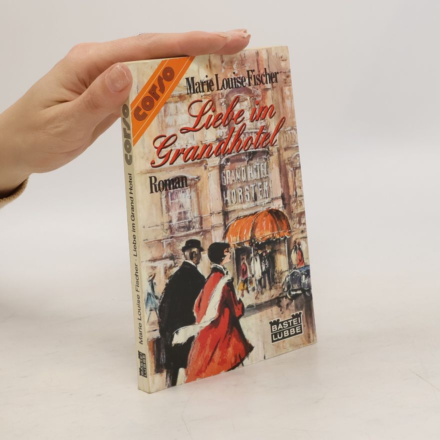 Marie Louise Fischer Liebe im Grandhotel