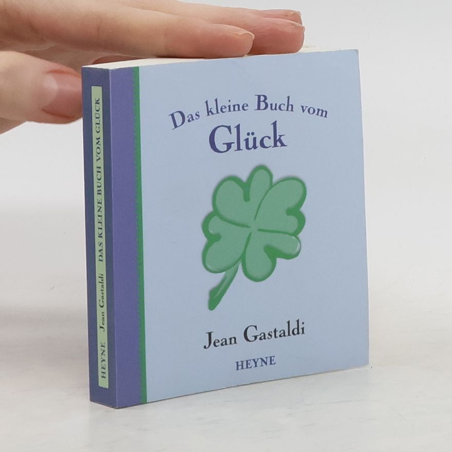 Jean Gastaldi Das kleine Buch vom Glück