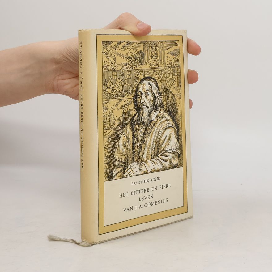František Kožík Het bittere en fiere leven van J.A. Comenius