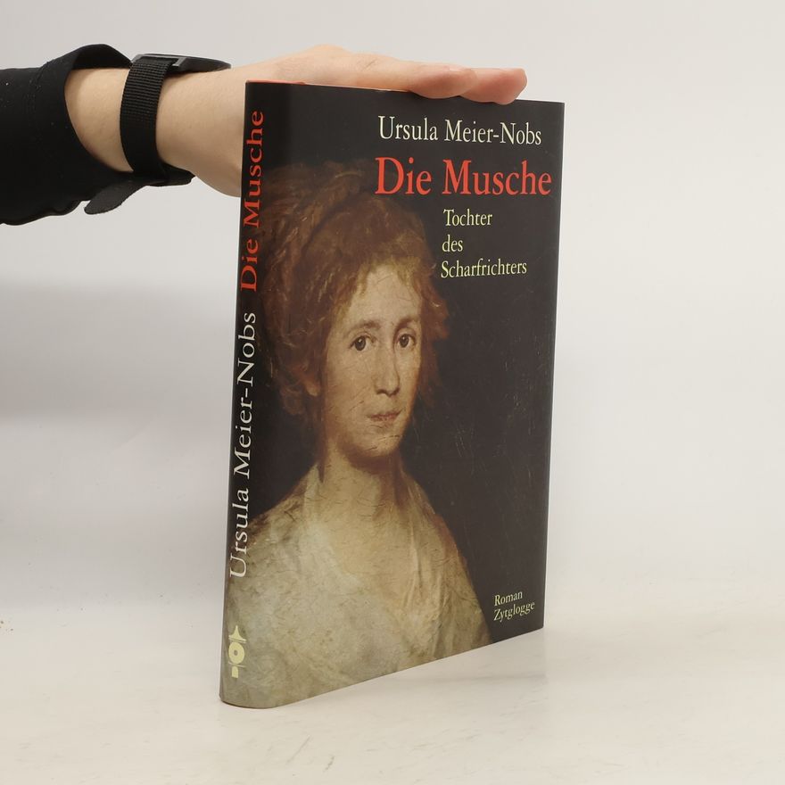 Ursula Meier-Nobs Die Musche. Tochter des Scharfrichters