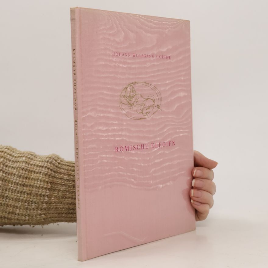 Johann Wolfgang von Goethe Römische elegien