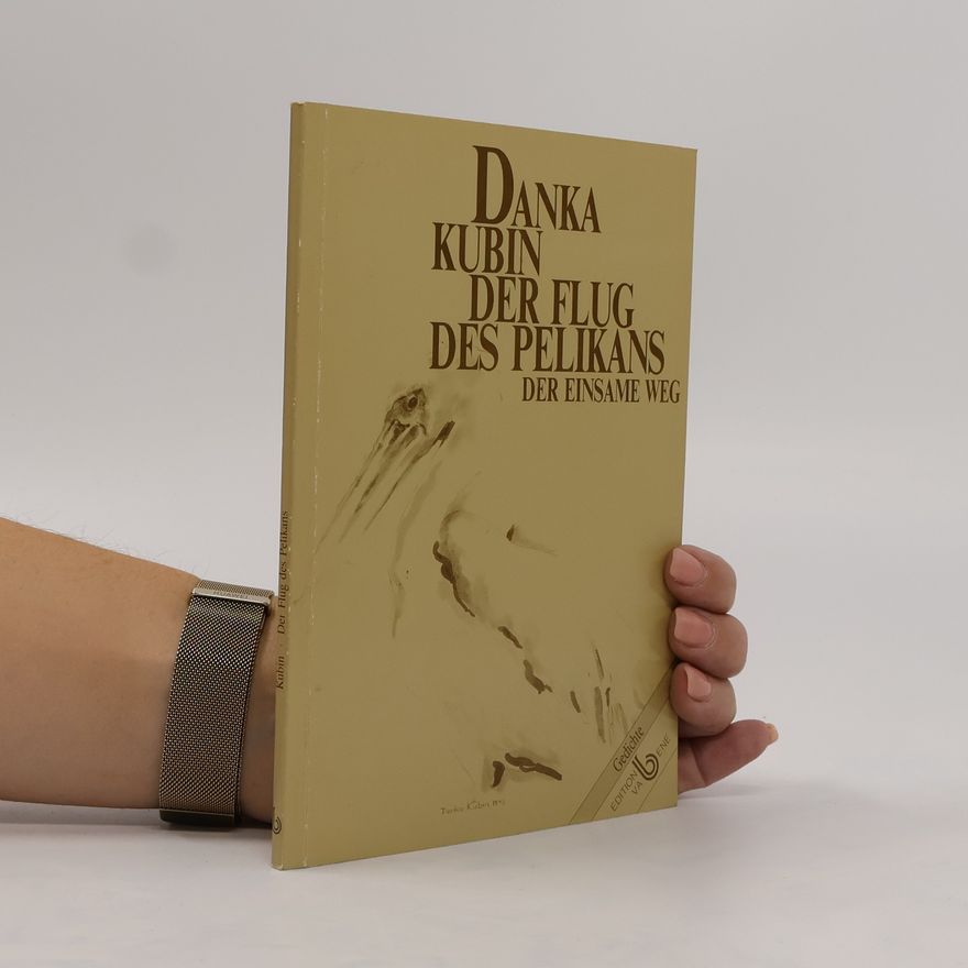 Danka Kubin Der Flug des Pelikans