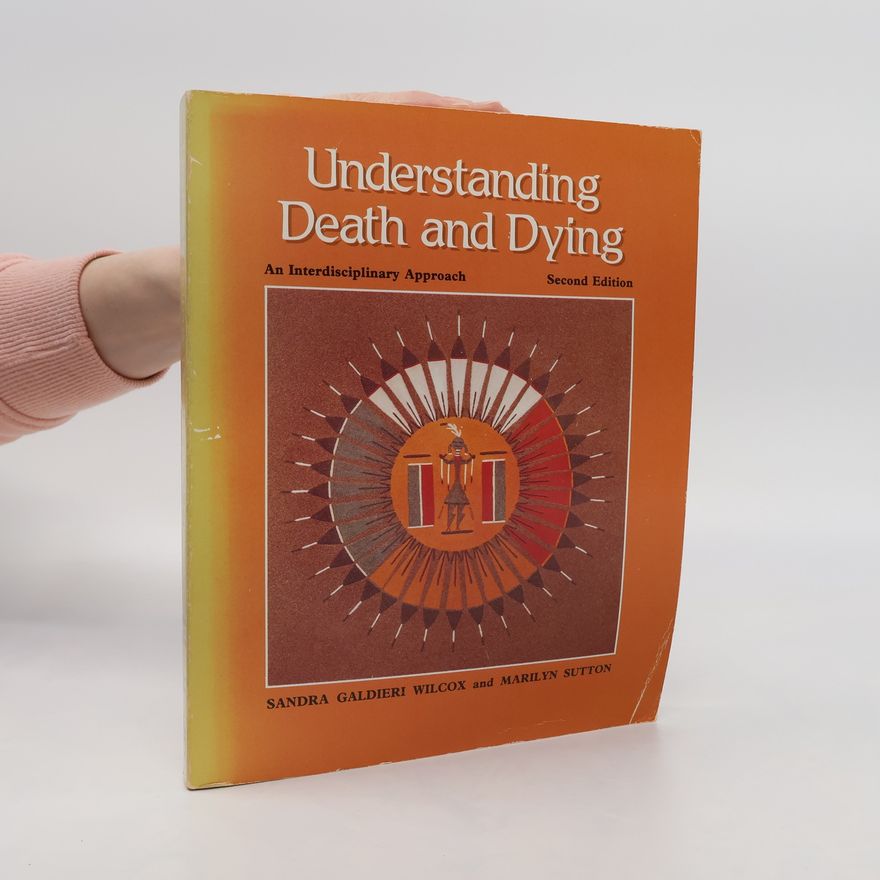 Sandra Galdieri Wilcox Understanding Death and Dying