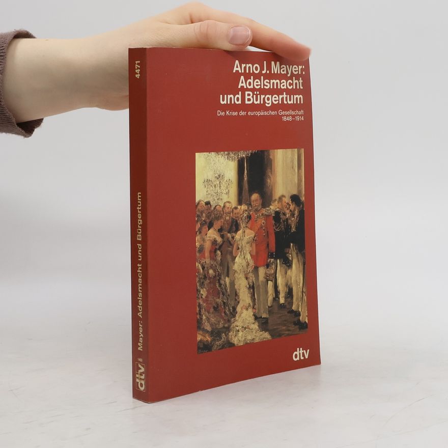 Arno J. Mayer Adelsmacht und Bürgertum