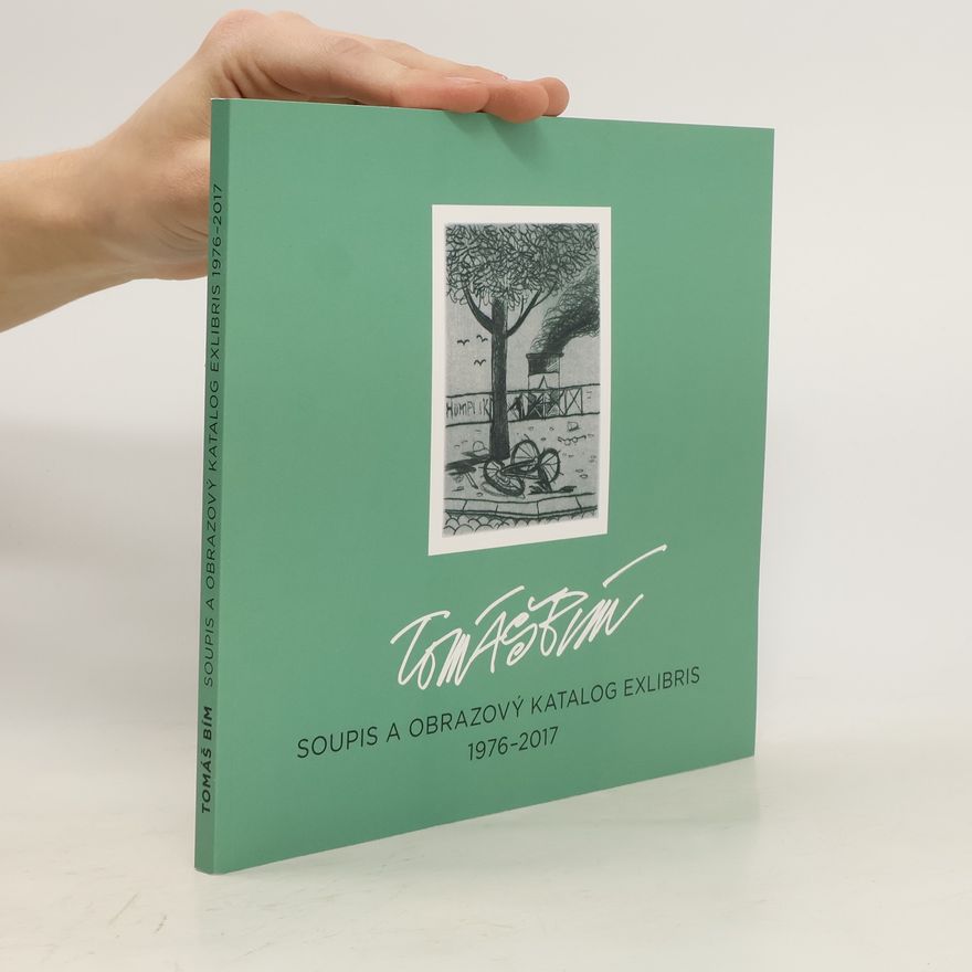 Tomáš Bím Soupis a obrazový katalog exlibris 1976-2017