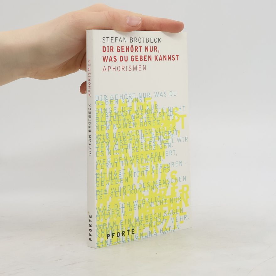 Stefan Brotbeck Dir gehört nur, was du geben kannst