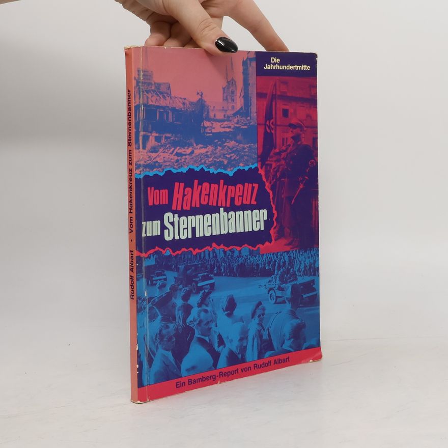 Rudolf Albart Vom Hakenkreuz zum Sternenbanner