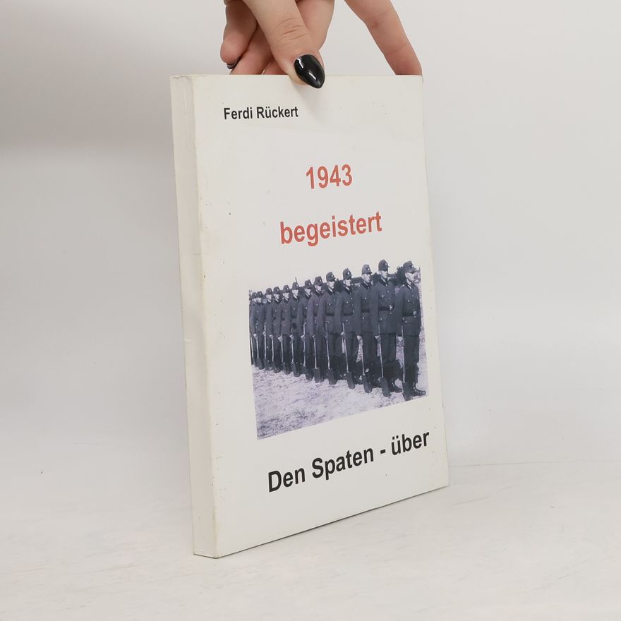 Ferdi Rückert 1943 begeistert. Den Spaten - über