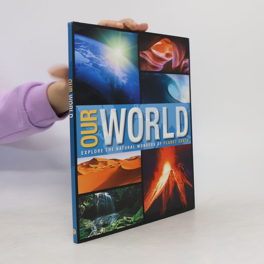 Autorenkollektiv Our world. Explore the natural wonders of planet earth.