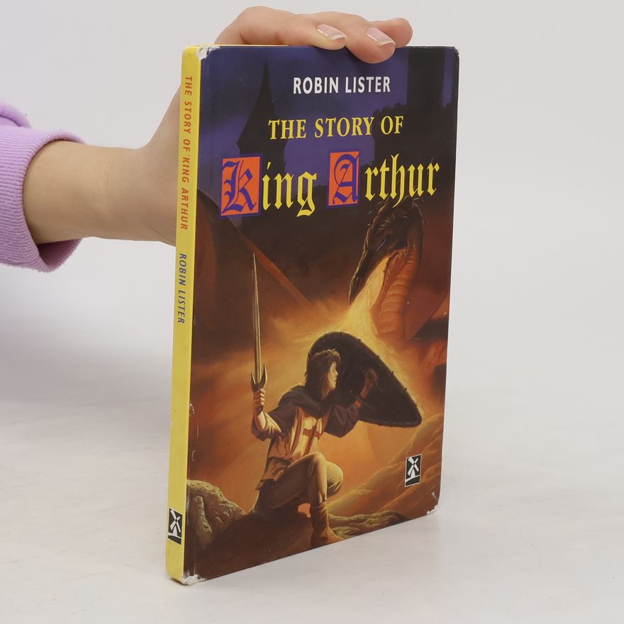 Robin Lister The Story of King Arthur