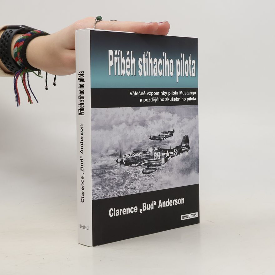 Clarence Emil Bud Anderson Příběh stíhacího pilota