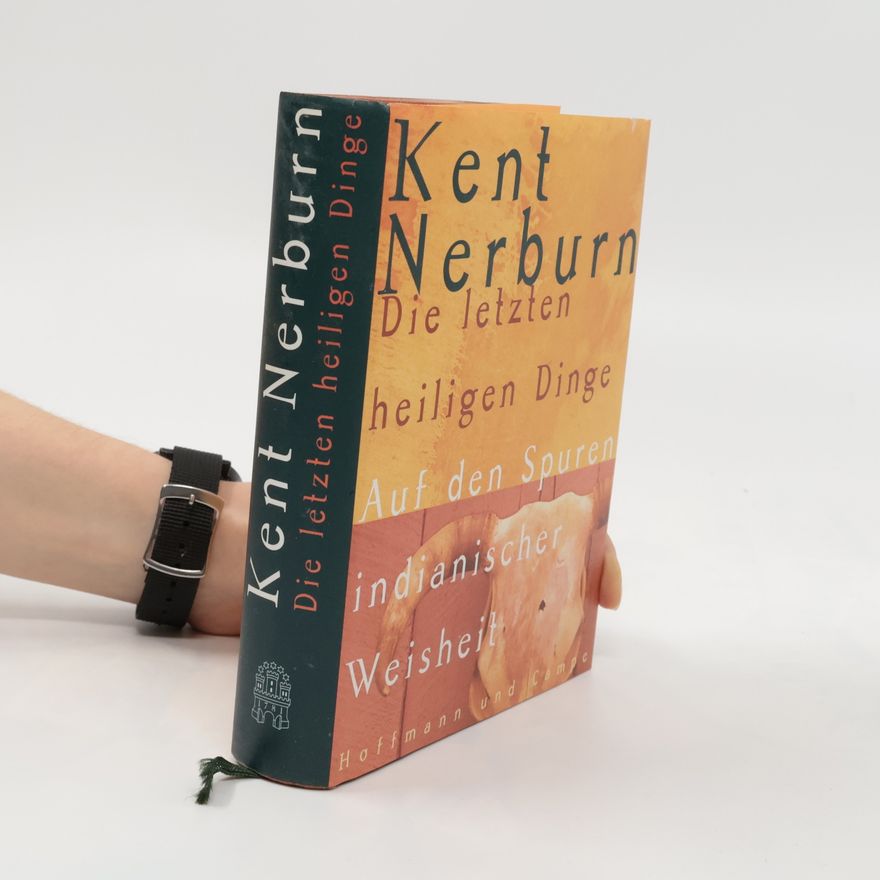 Kent Nerburn Die letzten heiligen Dinge