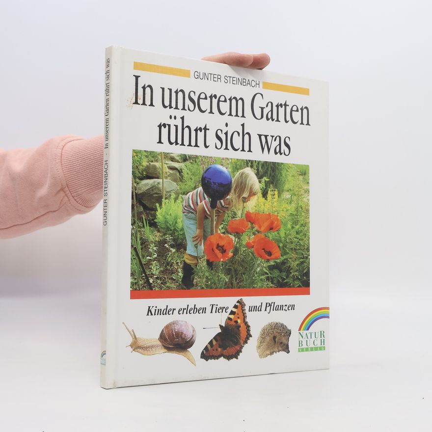 Gunter Steinbach In unserem Garten rührt sich was