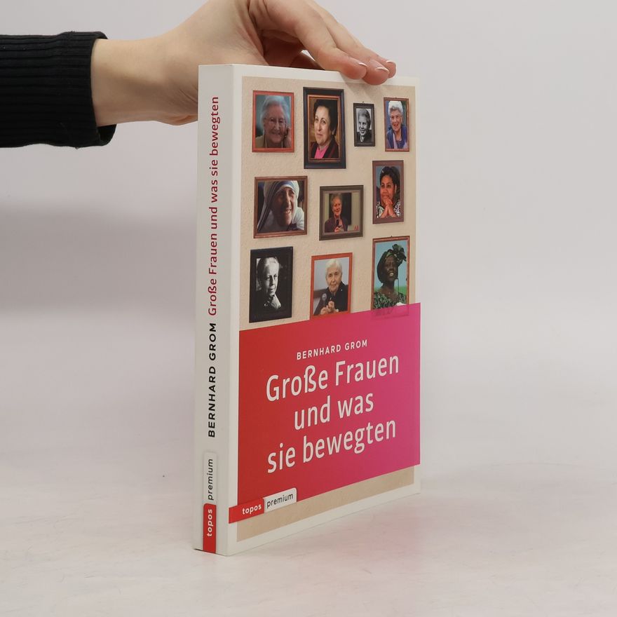 Bernhard Grom Große Frauen und was sie bewegten