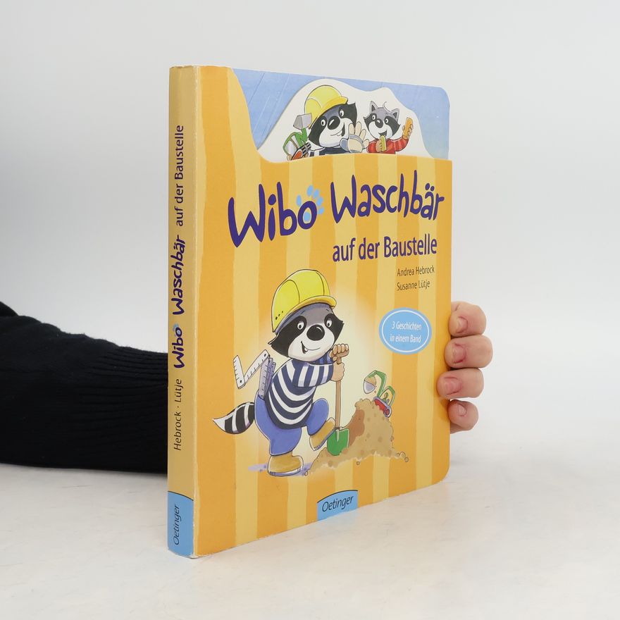 Andrea Hebrock Wibo Waschbär auf der Baustelle