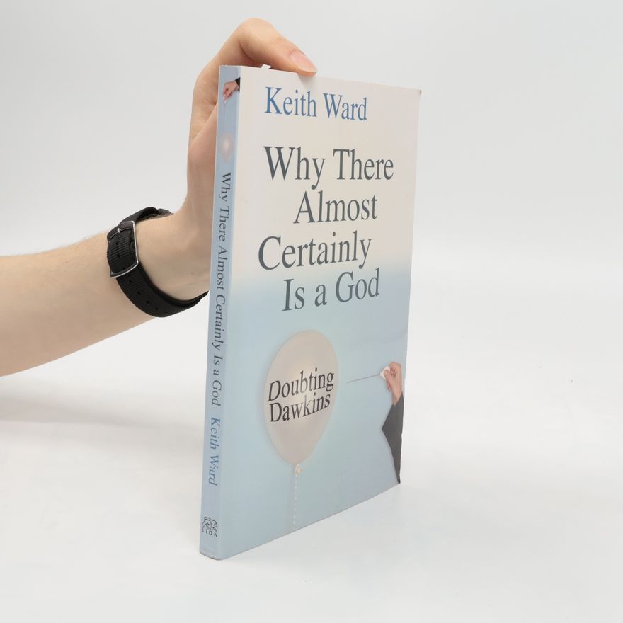 Keith Ward Why There Almost Certainly Is a God