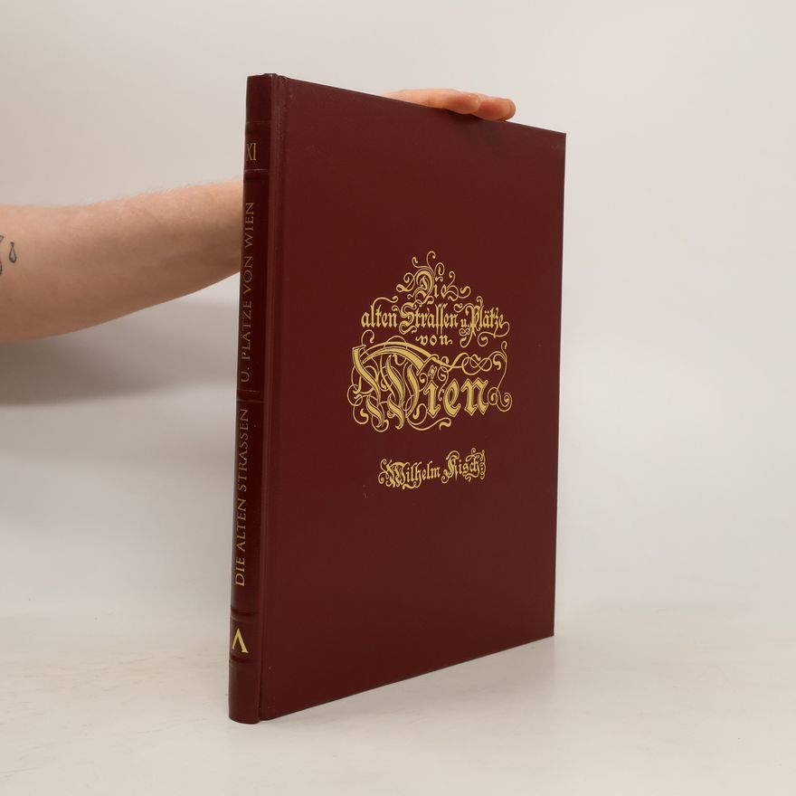 Wilhelm Kisch Die Alten Strassen und Plätze von Wien: Von Wiens Vorstätden und ihre historisch interessanten Häuser XI.