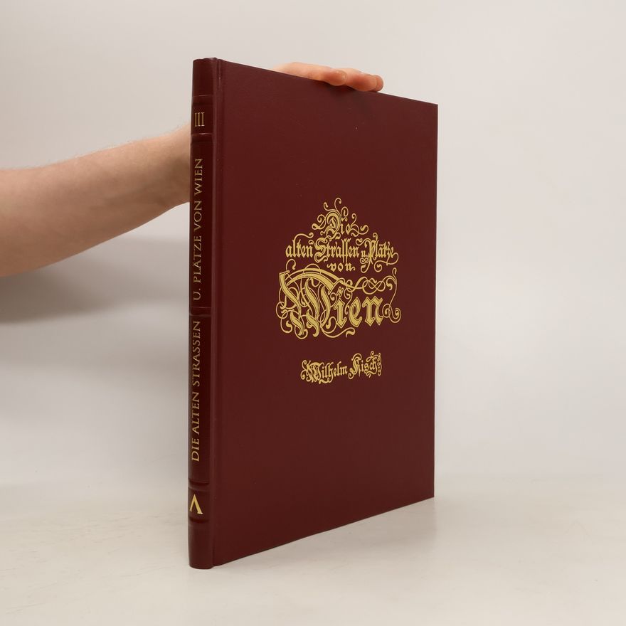 Wilhelm Kisch Die Alten Strassen und Plätze von Wiens Vorstätden und ihre historisch interessanten Häuser III