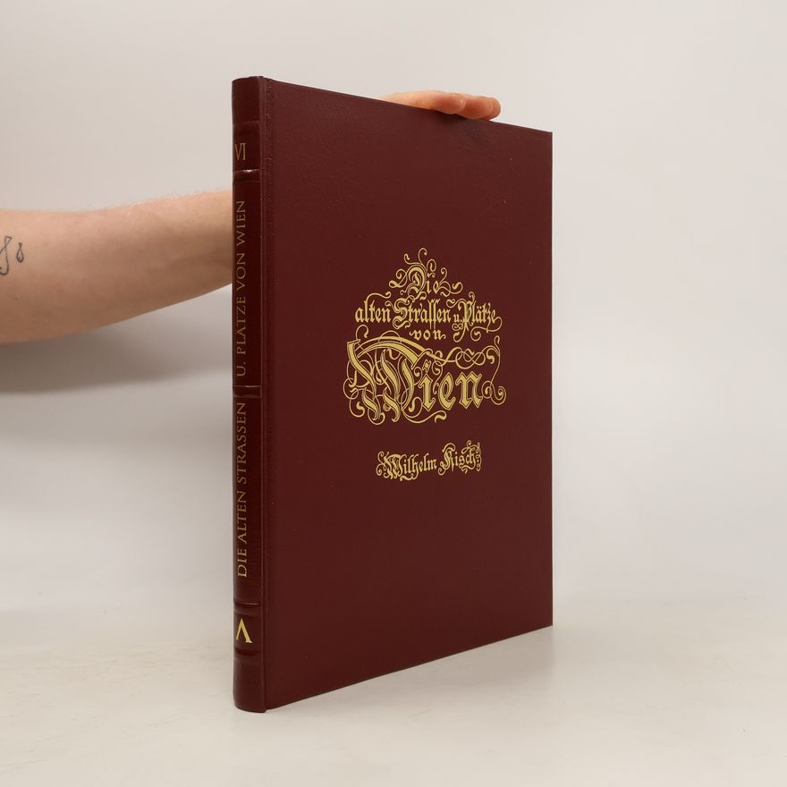 Wilhelm Kisch Die alten Strassen und Plaetze von Wien's Vorstädten und ihre historisch interessanten Haeuser