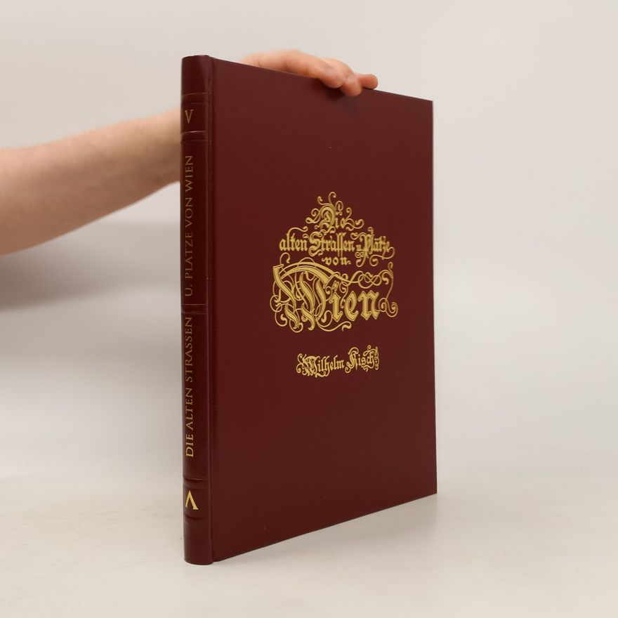 Wilhelm Kisch Die Alten Strassen und Plätze von Wiens Vorstädten und ihre historisch interessanten Häuser V.