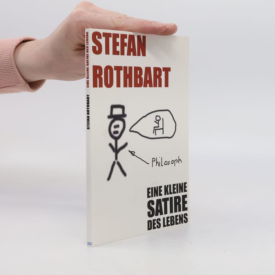 Stefan Rothbart Eine kleine Satire des Lebens