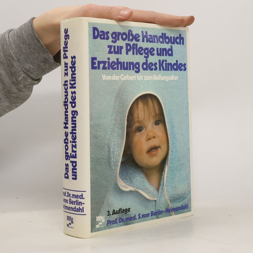 Susanne von Berlin-Heimendahl Das grosse Handbuch zur Pflege und Erziehung des Kindes
