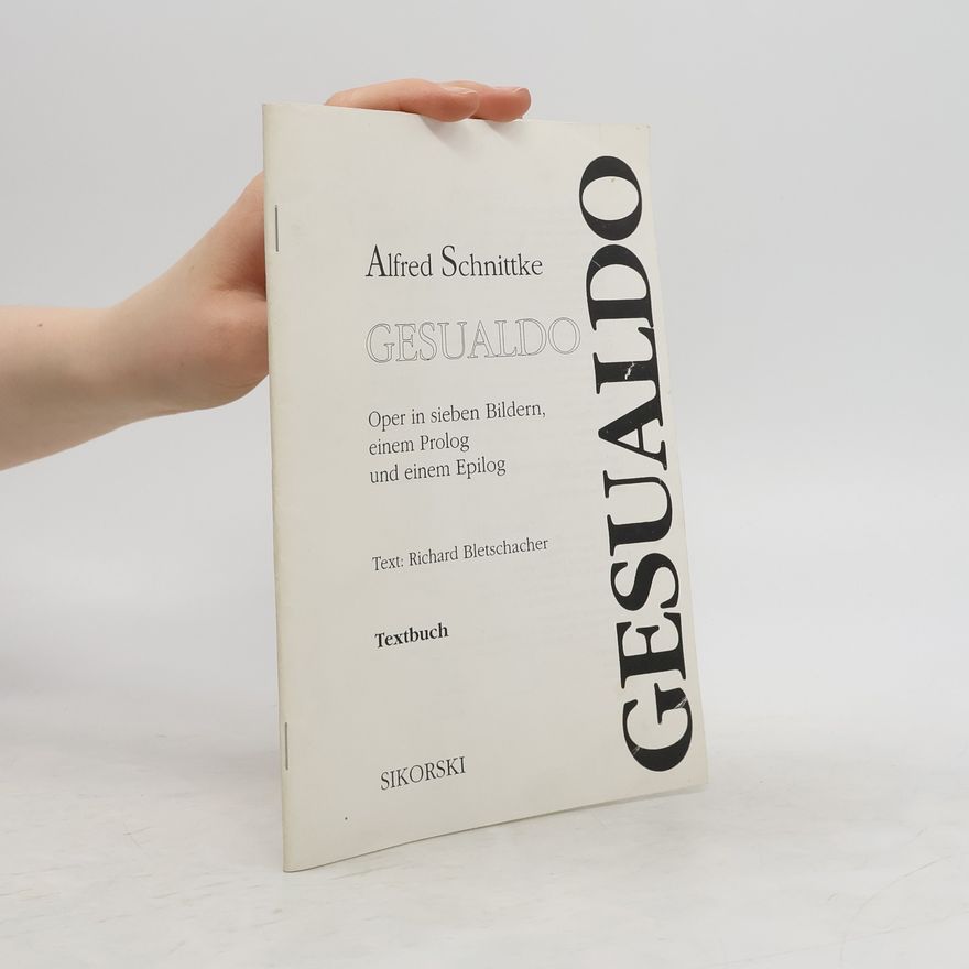 Alfred Schnittke Gesualdo. Oper in sieben Bildern einem Prolog und einem Epilog