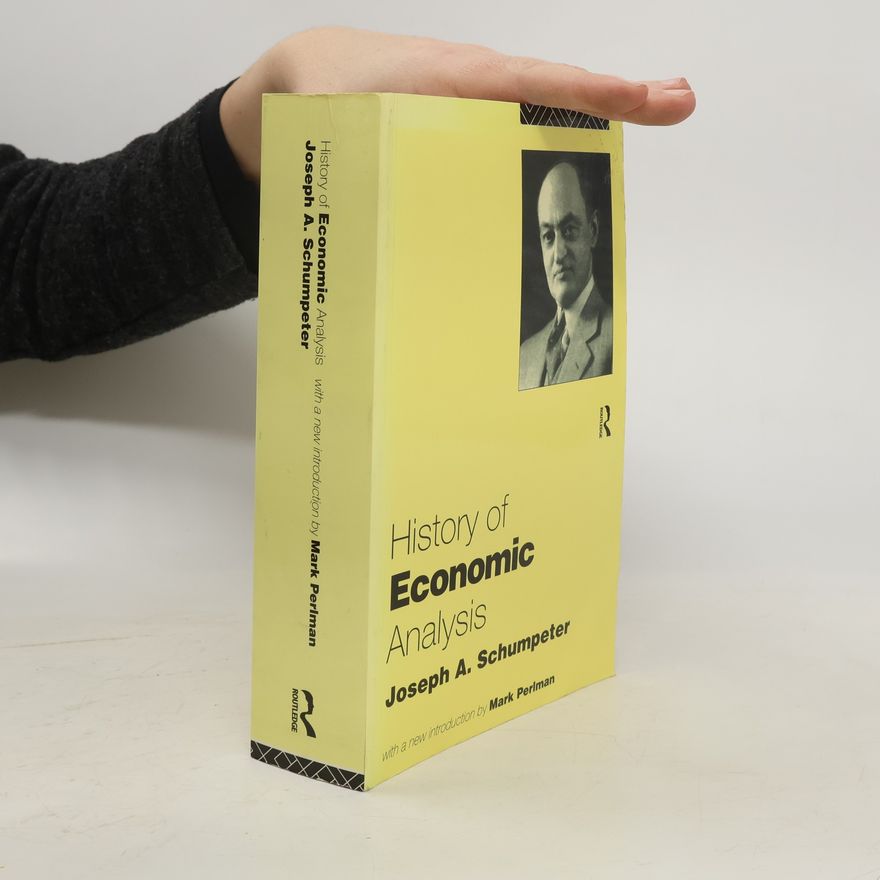 Josef Alois Schumpeter History of Economic Analysis