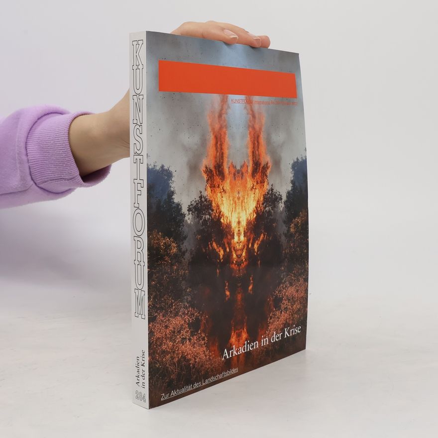 Autorenkollektiv Kunstforum 284. Arkadien in der Krise