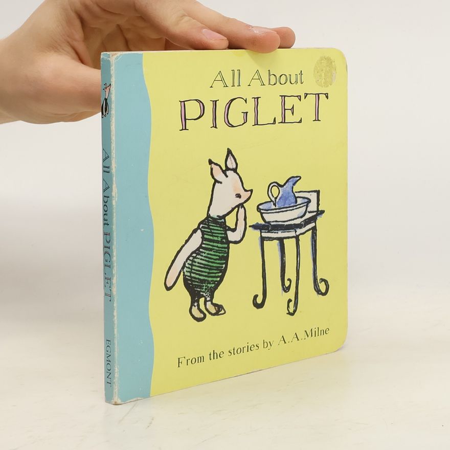 A. A. Milne All About Piglet