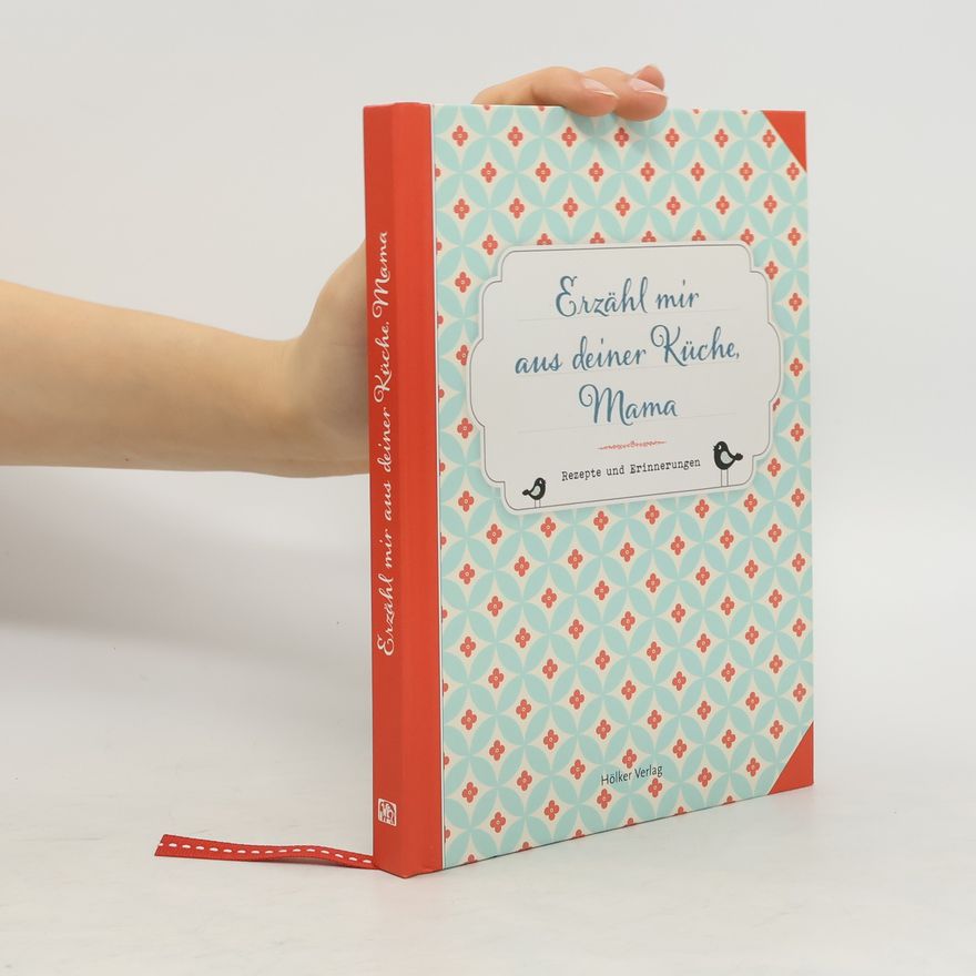 Stefanie Bartsch Erzähl mir aus deiner Küche, Mama. Rezepte und Erinnerungen