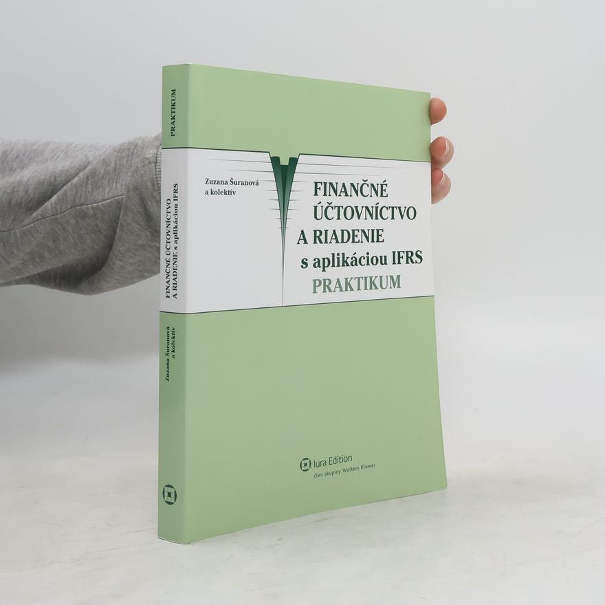 Zuzana Šuranová Finančné účtovníctvo a riadenie s aplikáciou IFRS : praktikum
