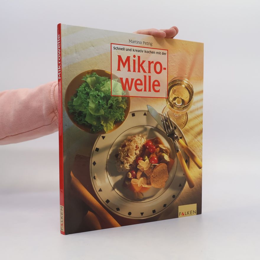 Martina Petrig Schnell und kreativ kochen mit der Mikrowelle