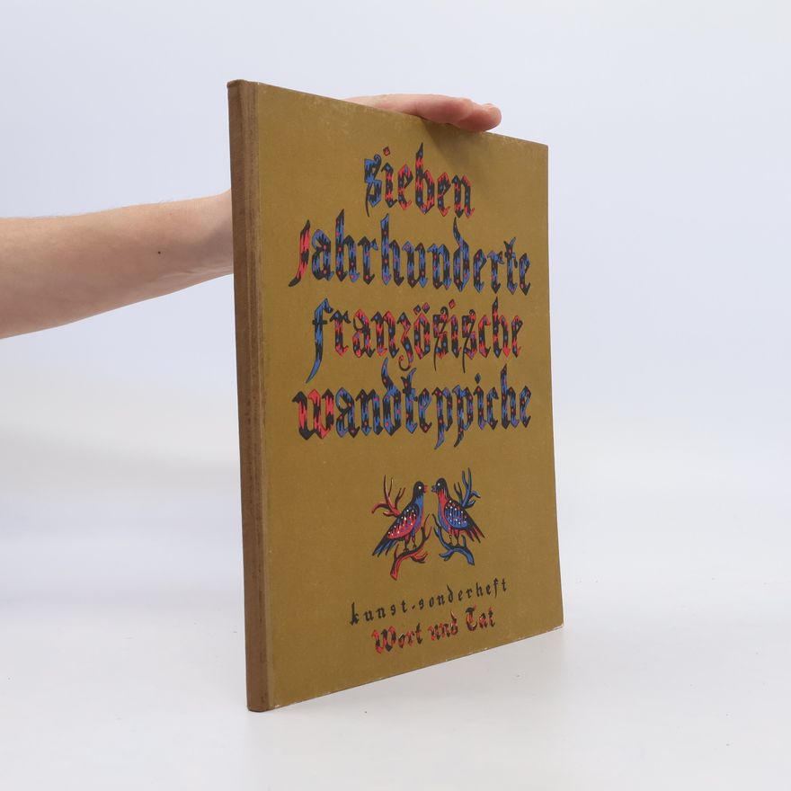 Jean Cassou Sieben Jahrhunderte französische Wandteppiche