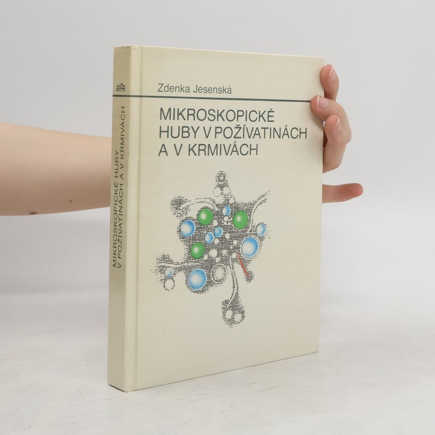 Zdenka Jesenská Mikroskopické huby v požívatinách a v krmivách