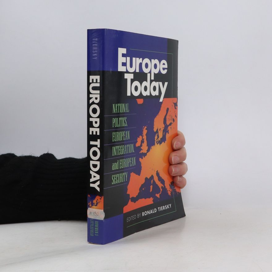 Ronald Tiersky Europe Today: National Politics, European Integration and European Security