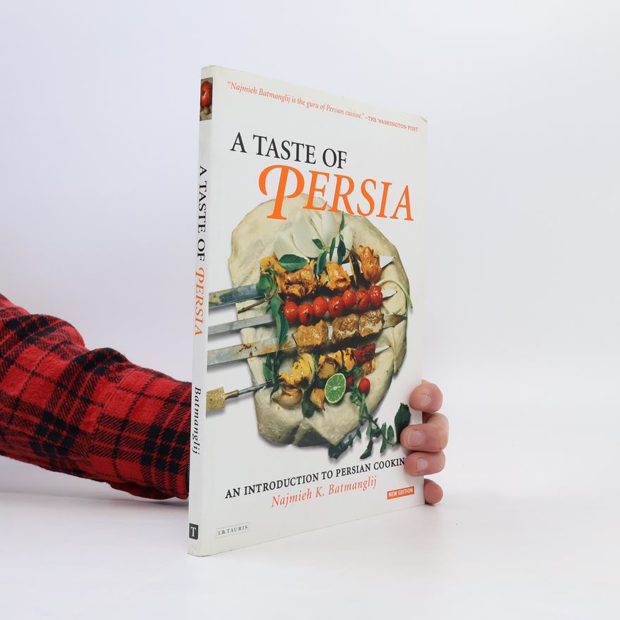 Najmieh Batmanglij A Taste of Persia