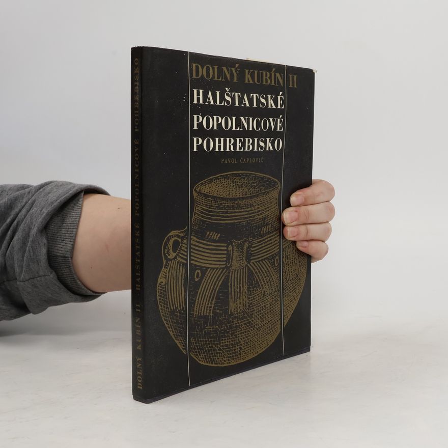 Pavol Čaplovič Dolný Kubín II. Halštatské popolnicové pohrebisko